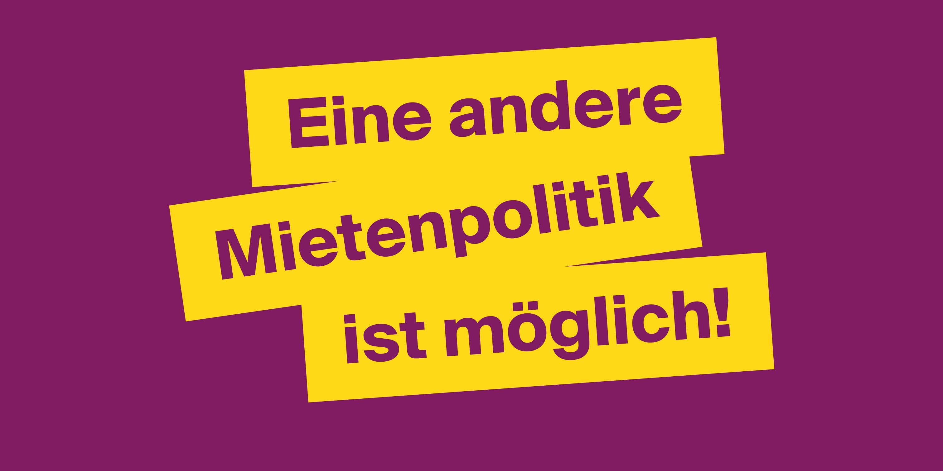 Eine andere Mietenpolitik ist möglich!