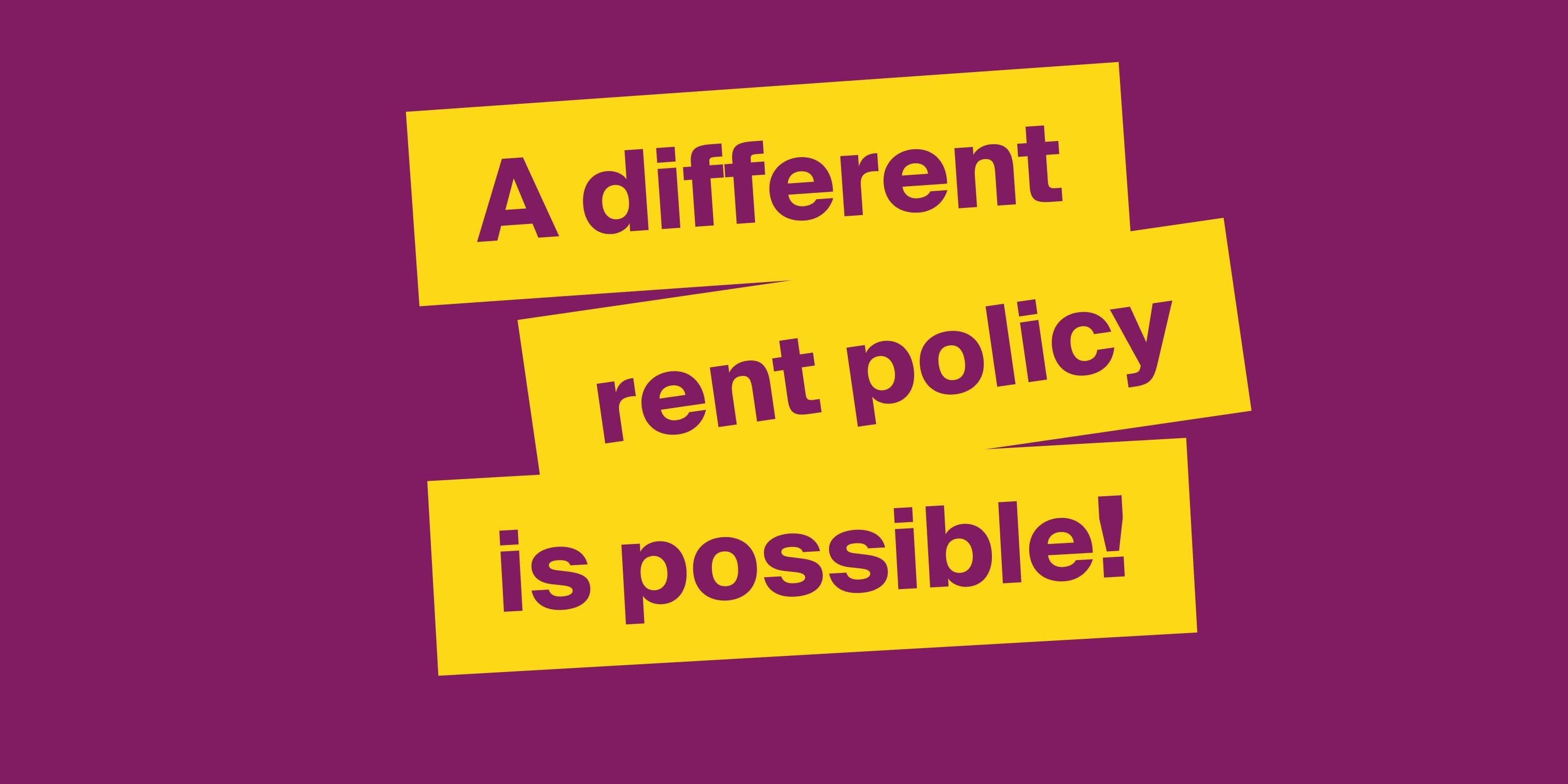 A different rent policy is possible!