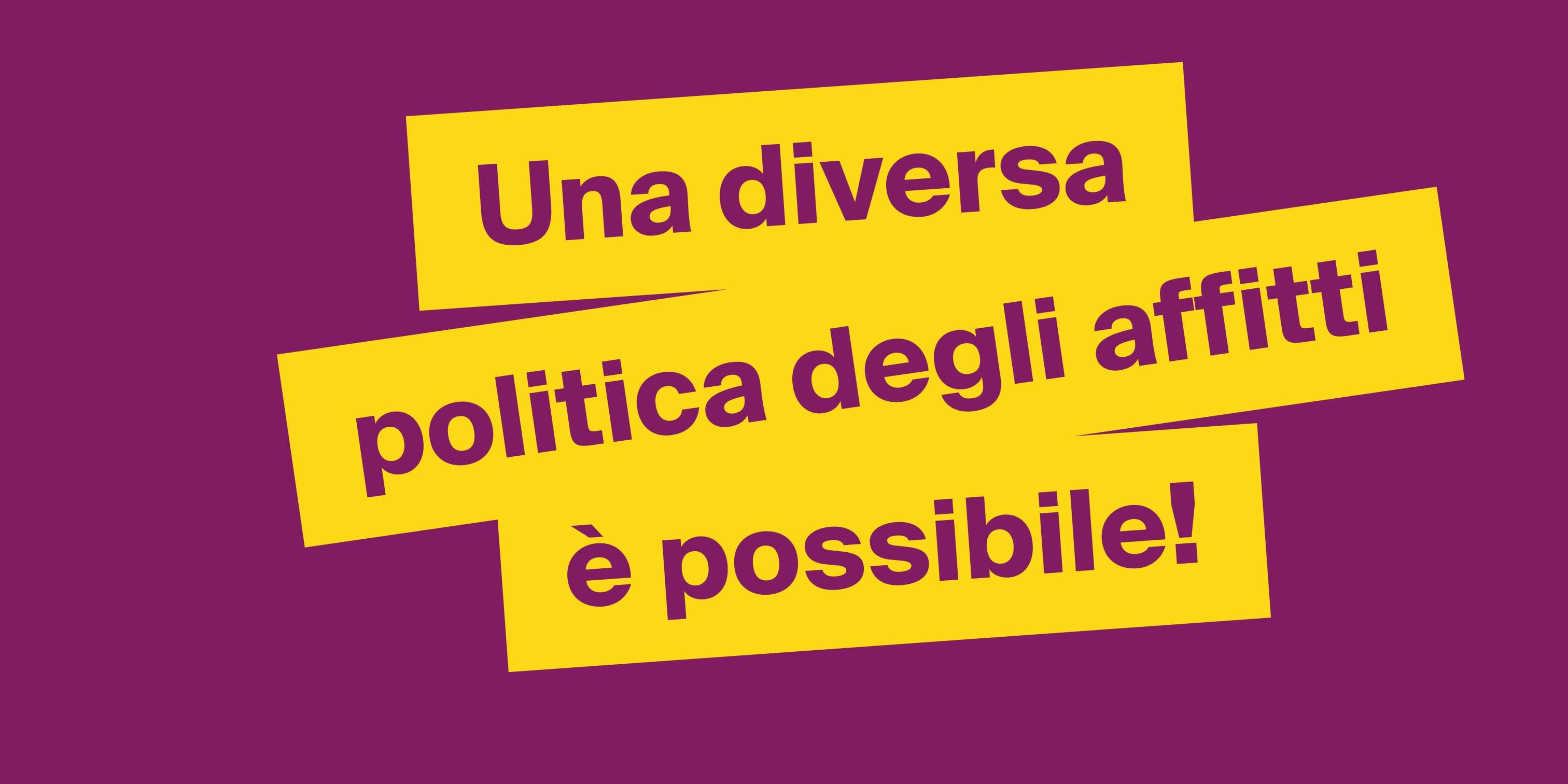 Una diversa politica degli affitti è possibile!
